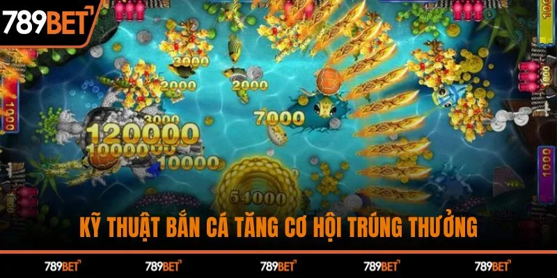 Kỹ thuật bắn cá tăng cơ hội trúng thưởng